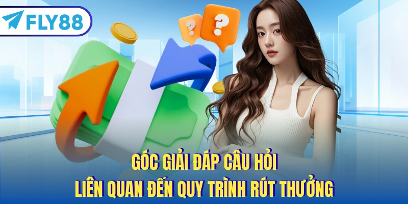 Góc giải đáp câu hỏi liên quan đến quy trình rút thưởng